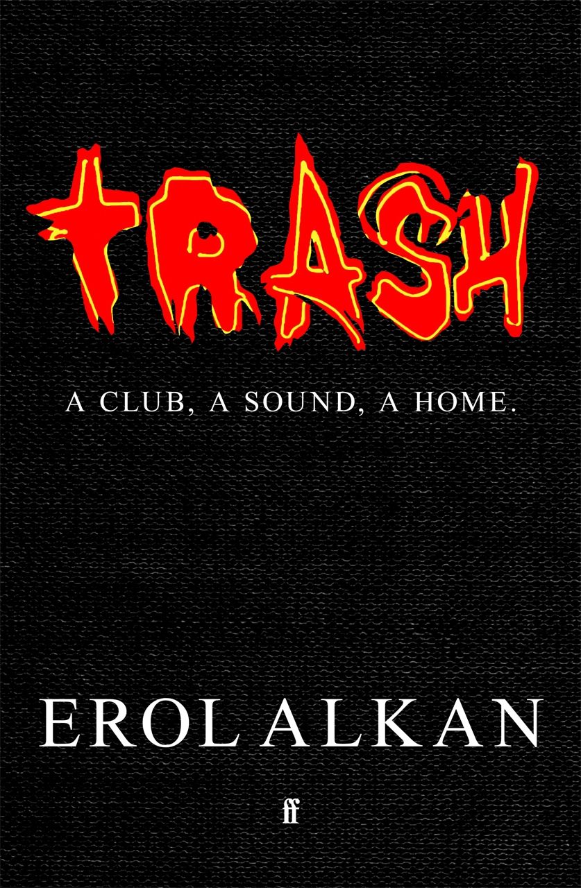 Erol Alkan raconte Trash, la soirée londonienne du lundi entre indie et électro, dans un livre chez Faber